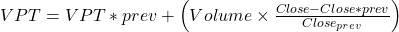 VPT = VPT*{prev} + \left( Volume \times \frac{Close - Close*{prev}}{Close_{prev}} \right)