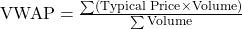 \text{VWAP} = \frac{\sum (\text{Typical Price} \times \text{Volume})}{\sum \text{Volume}}