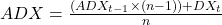 ADX = \frac{(ADX_{t-1} \times (n-1)) + DX_t}{n}