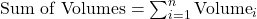 \text{Sum of Volumes} = \sum_{i=1}^{n} \text{Volume}_i