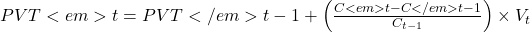 PVT<em>t = PVT</em>{t-1} + \left( \frac{C<em>t - C</em>{t-1}}{C_{t-1}} \right) \times V_t