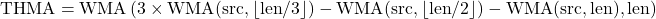 \text{THMA} = \text{WMA}\left(3 \times \text{WMA}(\text{src}, \lfloor \text{len}/3 \rfloor) - \text{WMA}(\text{src}, \lfloor \text{len}/2 \rfloor) - \text{WMA}(\text{src}, \text{len}), \text{len}\right)