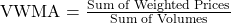 \text{VWMA} = \frac{\text{Sum of Weighted Prices}}{\text{Sum of Volumes}}