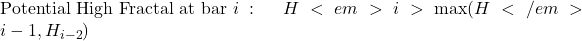 \text{Potential High Fractal at bar } i: \quad H<em>i > \max(H</em>{i-1}, H_{i-2})