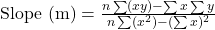 \text{Slope (m)} = \frac{n \sum(xy) - \sum x \sum y}{n \sum(x^2) - (\sum x)^2}