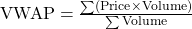 \text{VWAP} = \frac{\sum (\text{Price} \times \text{Volume})}{\sum \text{Volume}}
