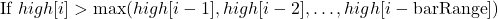  \text{If } high[i] > \max(high[i-1], high[i-2], \dots, high[i - \text{barRange}]) 