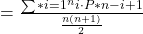 = \frac{\sum*{i=1}^{n} i \cdot P*{n-i+1}}{\frac{n(n+1)}{2}}