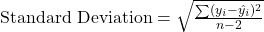 \text{Standard Deviation} = \sqrt{\frac{\sum (y_i - \hat{y_i})^2}{n-2}}