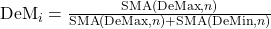 \text{DeM}_i = \frac{\text{SMA}(\text{DeMax}, n)}{\text{SMA}(\text{DeMax}, n) + \text{SMA}(\text{DeMin}, n)}